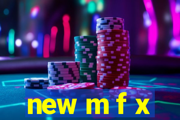 new m f x